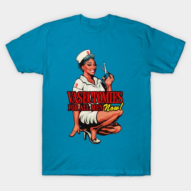 Vasectomies For All Men Now! T-Shirt by nordacious